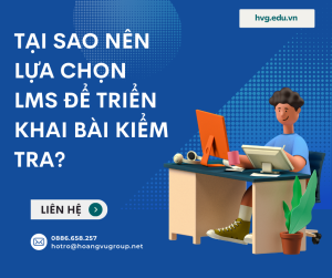 Tại sao nên lựa chọn LMS để triển khai bài kiểm tra? 