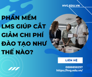 Phần mềm LMS giúp cắt giảm chi phí đào tạo như thế nào?