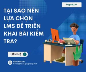 Tại sao nên lựa chọn LMS để triển khai bài kiểm tra?