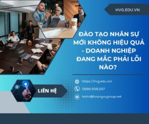 Đào tạo nhân sự mới không hiệu quả - doanh nghiệp đang mắc phải lỗi nào?