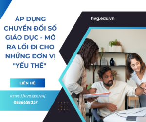 Áp dụng chuyển đổi số giáo dục - mở ra lối đi cho những đơn vị "yếu thế"