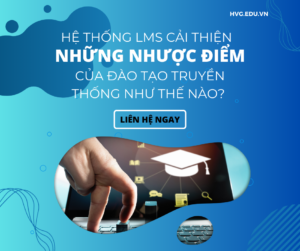 Hệ thống LMS cải thiện những nhược điểm của đào tạo truyền thống như thế nào?
