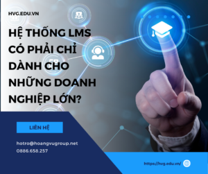 Hệ thống LMS có phải chỉ dành cho những doanh nghiệp lớn?