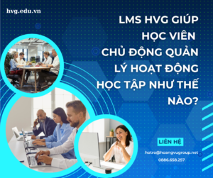 LMS HVG giúp học viên chủ động quản lý hoạt động học tập như thế nào?