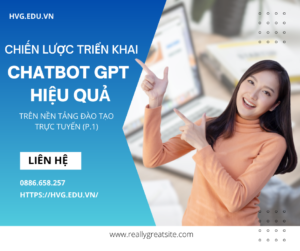 Chiến lược triển khai chatbot GPT hiệu quả trên nền tảng đào tạo trực tuyến (P.1)