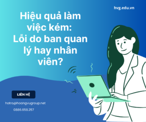 Hiệu quả làm việc kém: Lỗi do ban quản lý hay nhân viên?