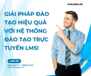 Giải pháp đào tạo hiệu quả với hệ thống LMS HVG!