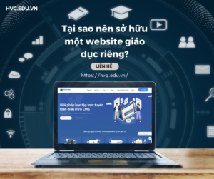 TẠI SAO NÊN SỞ HỮU MỘT WEBSITE GIÁO DỤC RIÊNG?
