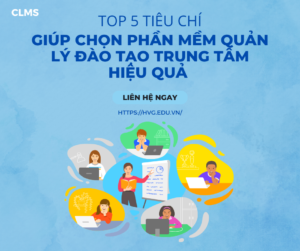 TOP 5 tiêu chí giúp chọn phần mềm quản lý đào tạo trung tâm hiệu quả