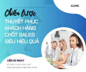 Chiến lược thuyết phục khách hàng chốt sales siêu hiệu quả
