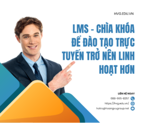 LMS - Chìa khóa để đào tạo trực tuyến trở nên linh hoạt hơn