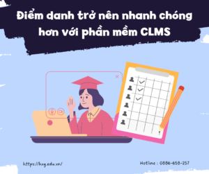 ĐIỂM DANH TRỞ NÊN NHANH CHÓNG HƠN VỚI PHẦN MỀM CLMS