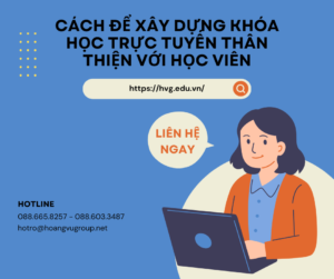 Cách để xây dựng khóa học trực tuyến thân thiện với học viên