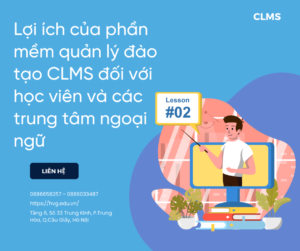 Lợi ích của phần mềm quản lý đào tạo CLMS đối với học viên và các trung tâm ngoại ngữ
